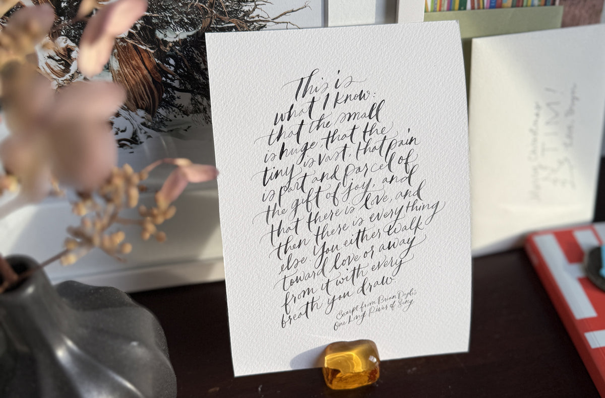 The small is huge, the tiny is vast (Brian Doyle) - 5x7 Print